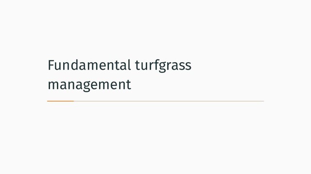 Fundamental turfgrass
management
