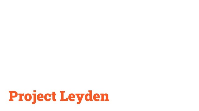 Project Leyden
