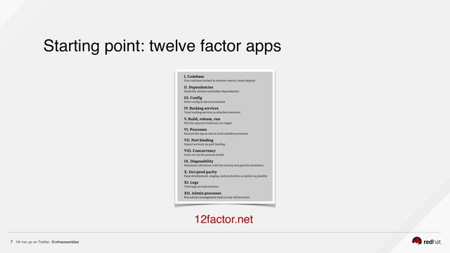 Hit me up on Twitter: @mhausenblas
7
Starting point: twelve factor apps
12factor.net
