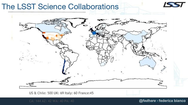 US & Chile: 500 UK: 69 Italy: 60 France:45
CA: 144 AZ: 42 WA: 40 PA: 40
The LSST Science Collaborations
@fedhere - federica bianco
