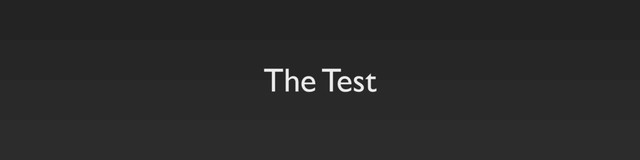 The Test
