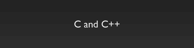 C and C++
