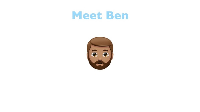 Meet Ben
6
