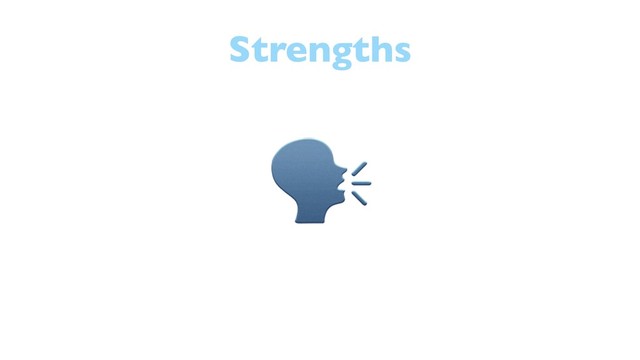 
Strengths
