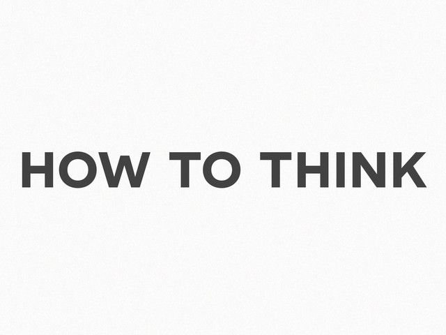 how to think

