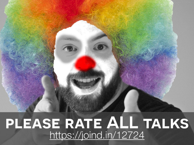 please rate ALL talks
https://joind.in/12724
