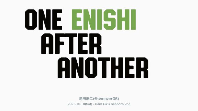 One Enishi After Another