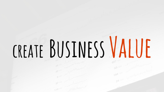 create Business Value
