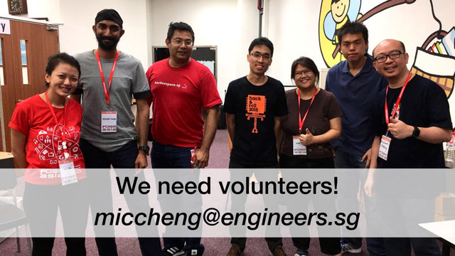 We need volunteers!
miccheng@engineers.sg
