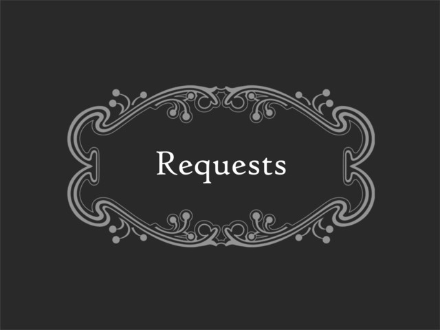 Requests
