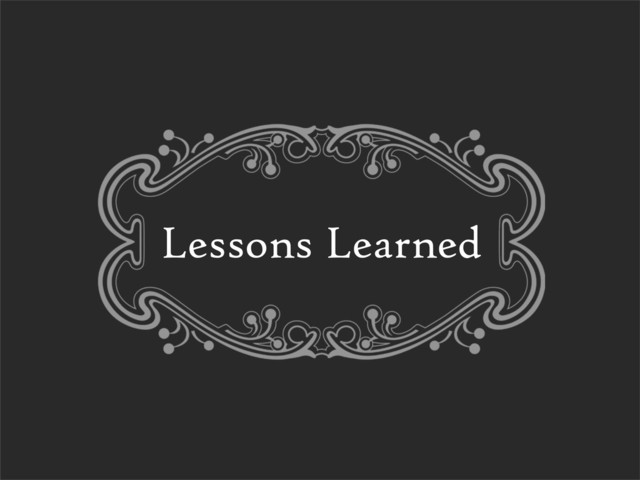 Lessons Learned
