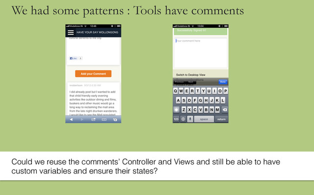 We had some patterns : Tools have comments
Could we reuse the comments’ Controller and Views and still be able to have
custom variables and ensure their states?
