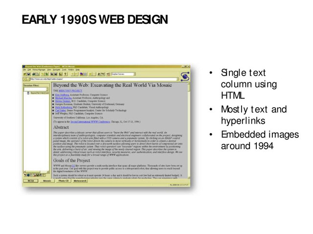 • Single text
column using
HTML
• Mostly text and
hyperlinks
• Embedded images
around 1994
EARLY 1990S WEB DESIGN
