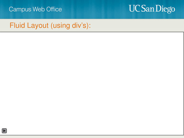 Fluid Layout (using div’s):
