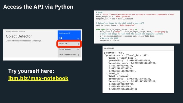 Access the API via Python
Try yourself here:
ibm.biz/max-notebook

