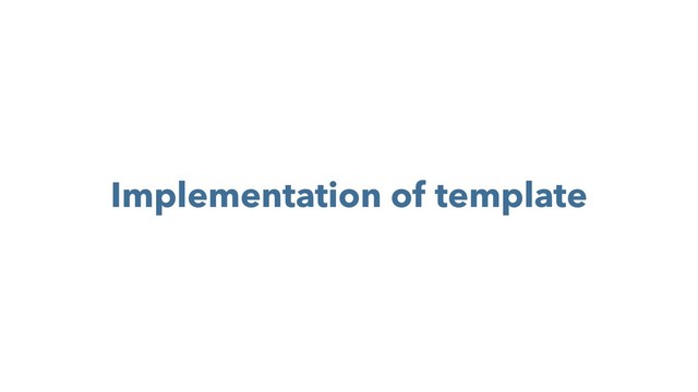 Implementation of template
