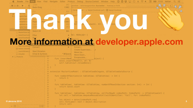 Thank you !
More information at developer.apple.com
© akosma 2016 5
