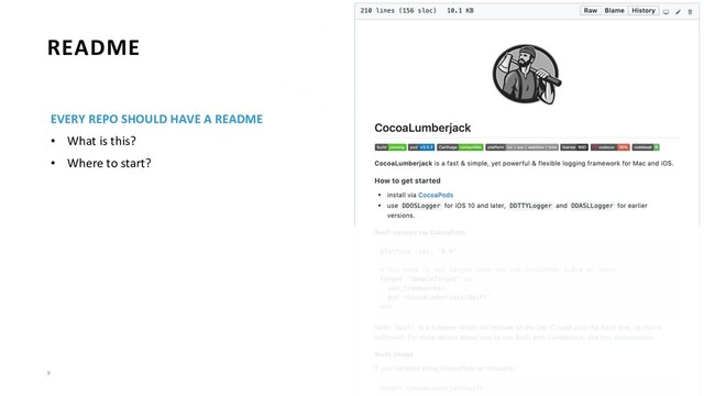 9
README
EVERY REPO SHOULD HAVE A README
• What is this?
• Where to start?
