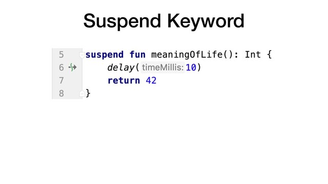 Suspend Keyword
