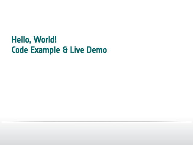 Hello, World!
Code Example & Live Demo

