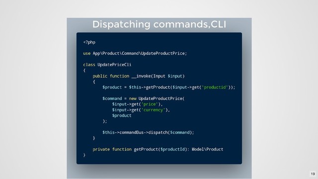 Dispatching commands,CLI
Dispatching commands,CLI
19
