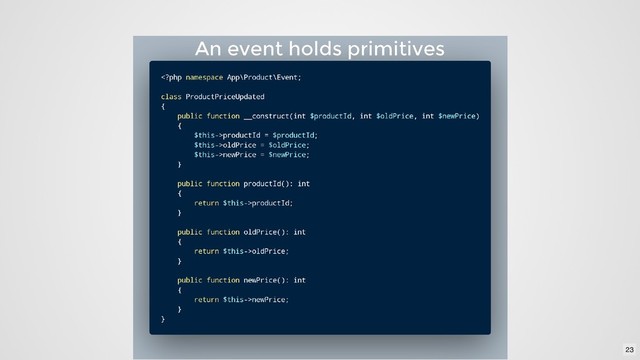 An event holds primitives
An event holds primitives
23
