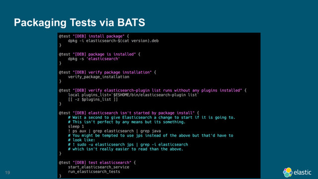 19
Packaging Tests via BATS
