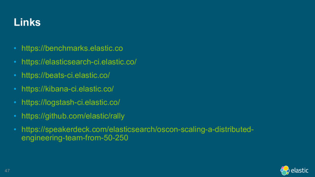 47
Links
• https://benchmarks.elastic.co
• https://elasticsearch-ci.elastic.co/
• https://beats-ci.elastic.co/
• https://kibana-ci.elastic.co/
• https://logstash-ci.elastic.co/
• https://github.com/elastic/rally
• https://speakerdeck.com/elasticsearch/oscon-scaling-a-distributed-
engineering-team-from-50-250

