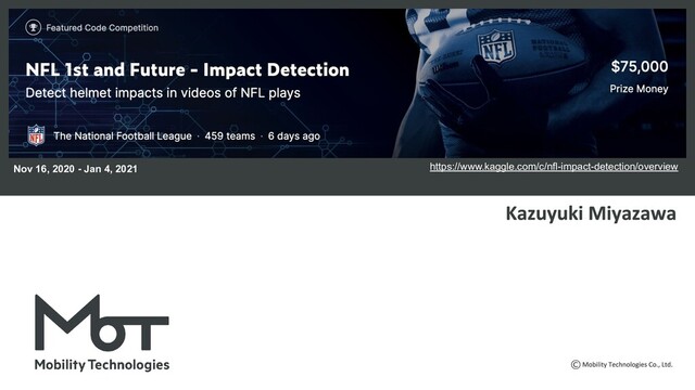 Nov 16, 2020 - Jan 4, 2021 https://www.kaggle.com/c/nfl-impact-detection/overview
