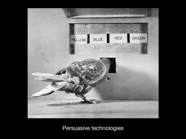 Persuasive technologies
