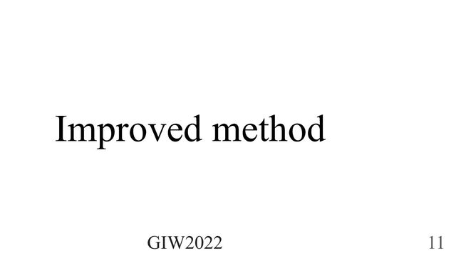 Improved method
GIW2022 11
