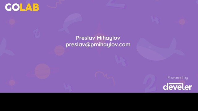 29
Talk’s name - Speaker
00/00/2020
Powered by
Preslav Mihaylov
preslav@pmihaylov.com

