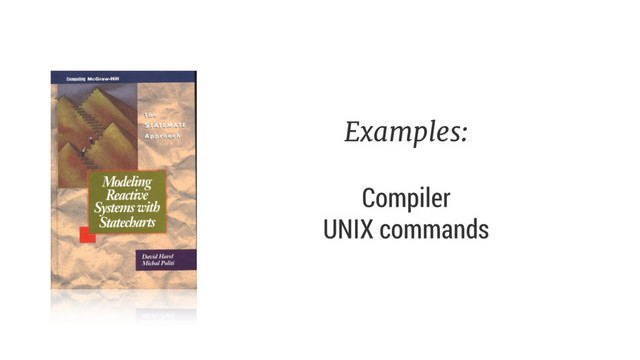 Examples: 
 
Compiler 
UNIX commands
