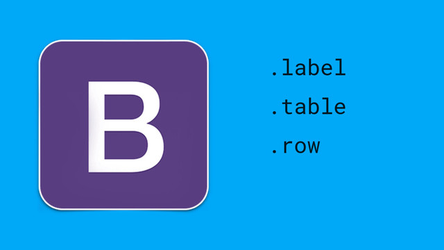 .label
.table
.row
