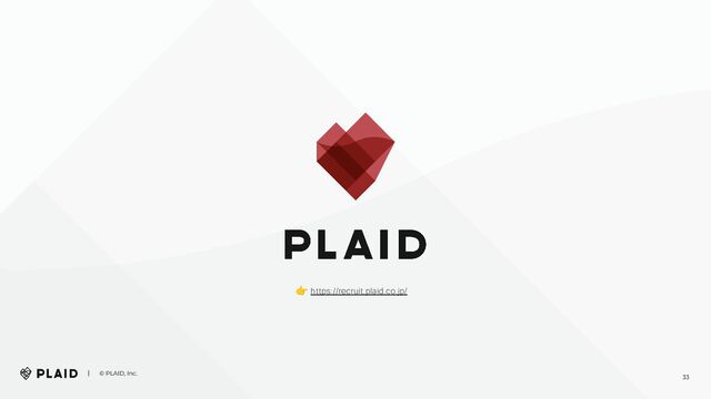 33
https://recruit.plaid.co.jp/

