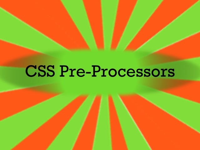 CSS Pre-Processors
