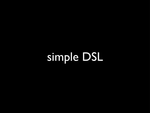 simple DSL
