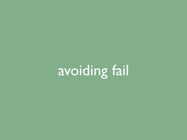 avoiding fail
