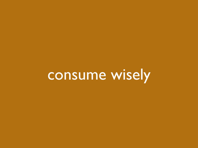consume wisely

