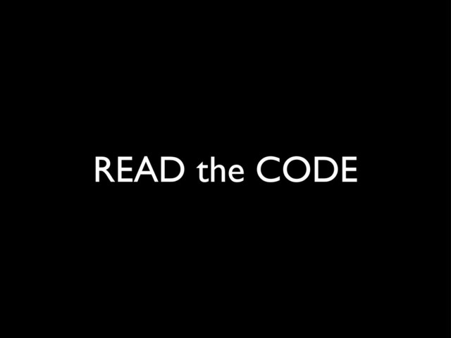 READ the CODE
