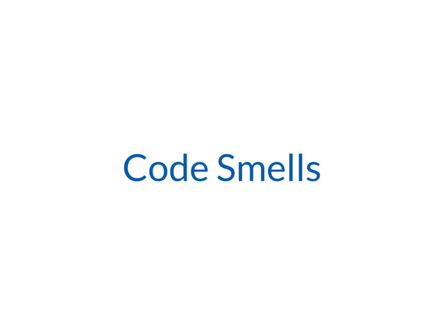 Code Smells
