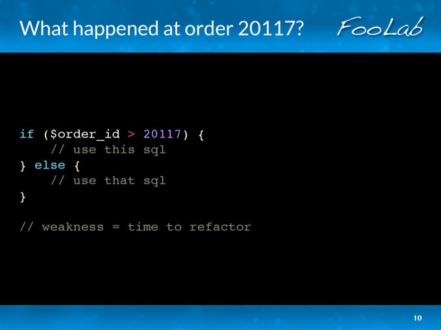 What happened at order 20117?
if ($order_id > 20117) {
// use this sql
} else {
// use that sql
}
// weakness = time to refactor
10
