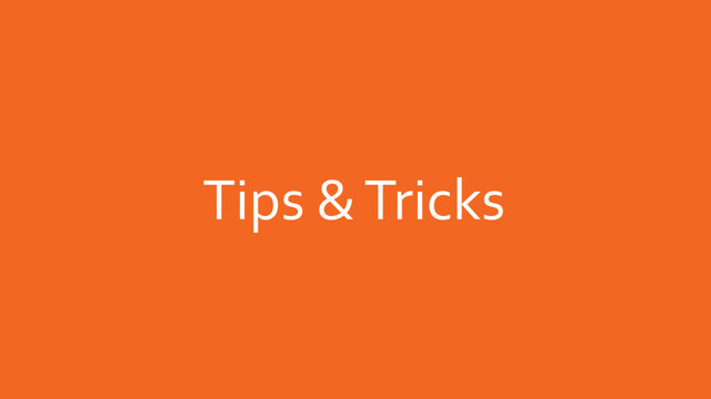 Tips & Tricks

