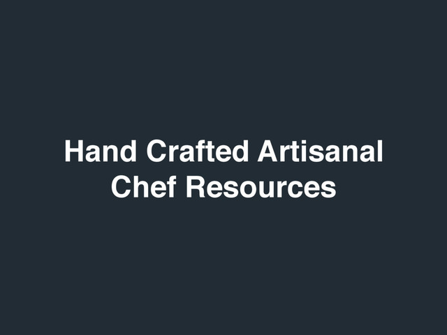 Hand Crafted Artisanal
Chef Resources
