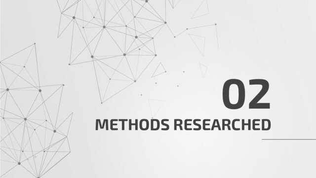 METHODS RESEARCHED
02
