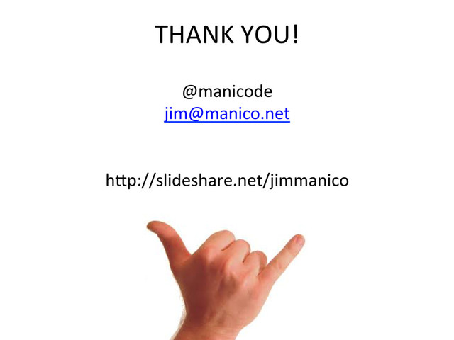 @manicode	  
jim@manico.net	  
	  
	  
h?p://slideshare.net/jimmanico	  
	  
	  
	  
	  
	  
	  
THANK	  YOU!	  

