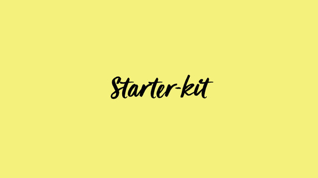 Starter-kit
