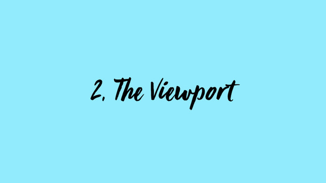 2, The Viewport
