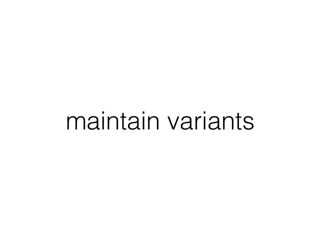 maintain variants
