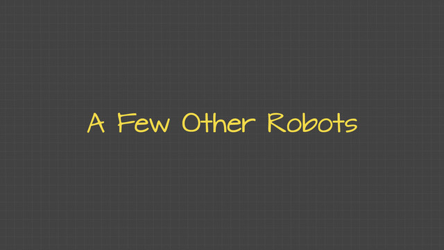 A Few Other Robots
